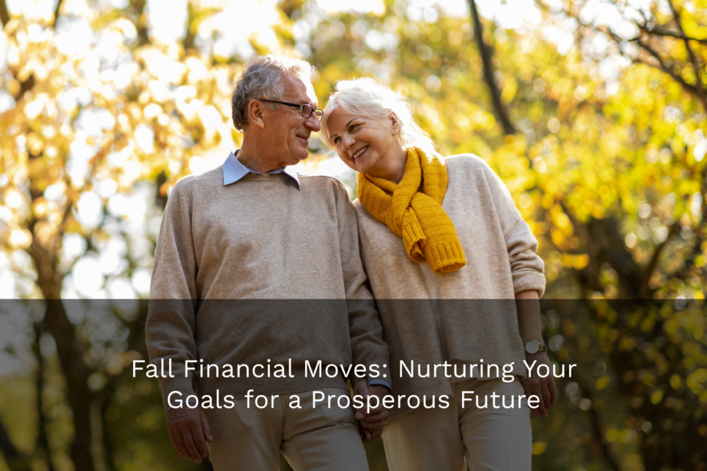 Take advantage of the changing seasons with these eight fall financial moves meant to help you nurture a prosperous future.