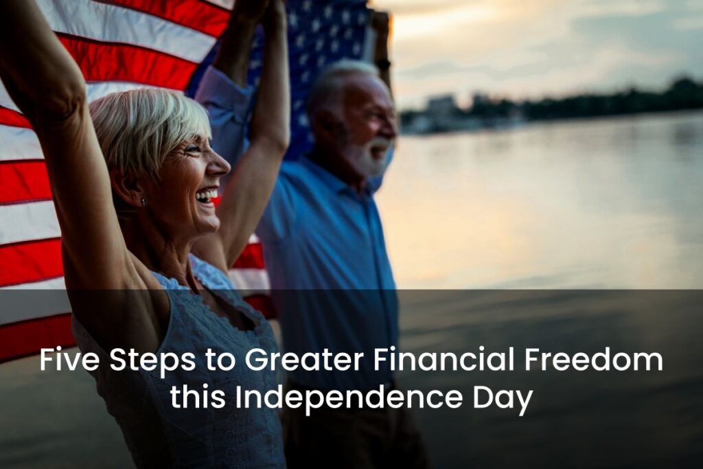 Discover five steps to achieve greater financial freedom this Independence Day. Learn about strategic planning, investing, and more.