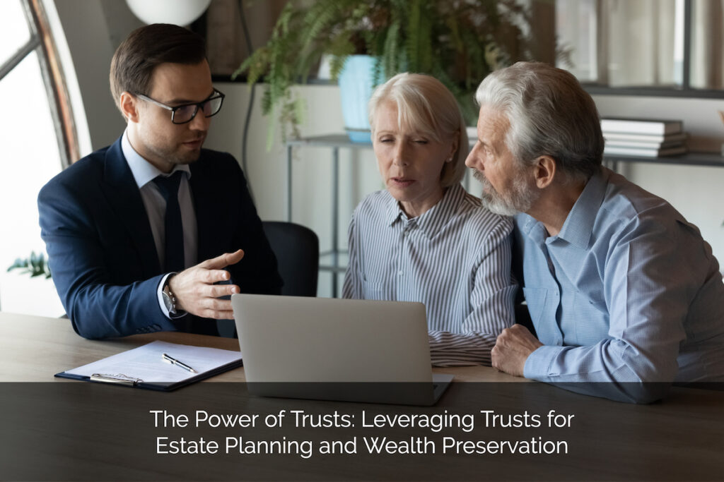 Explore ways to leverage your trusts and estate planning for seamless wealth preservation to better secure your legacy.